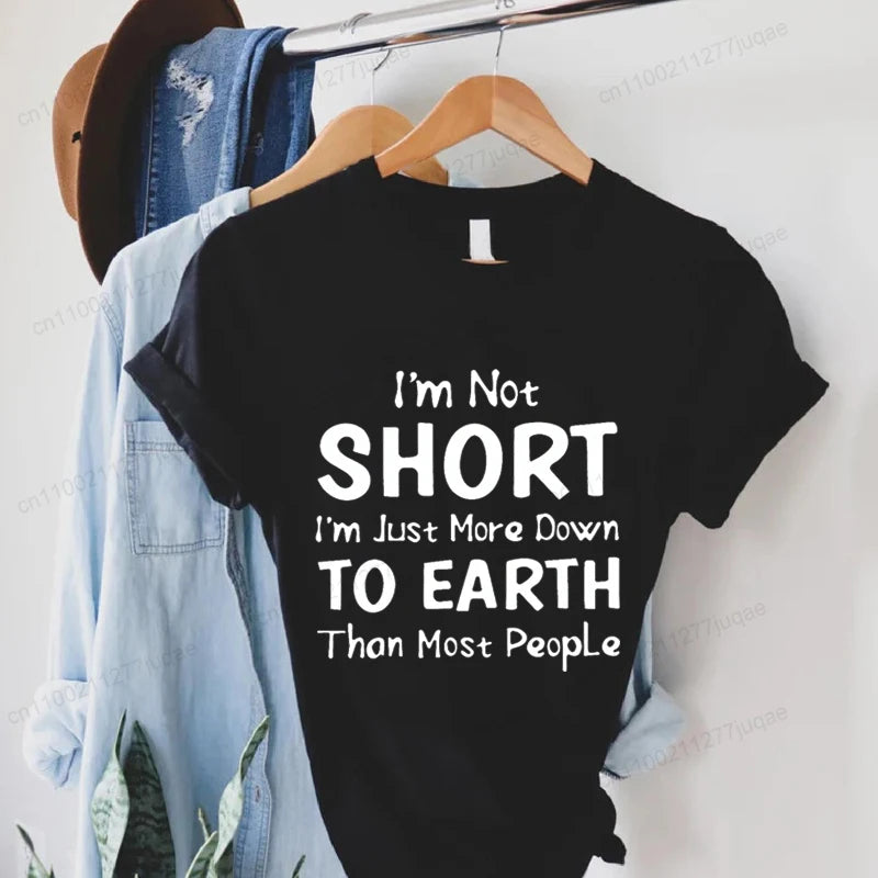 Women I'm Not Short I'm Just More Down To Earth Print T-Shirt Fashion Crew Neck Short Sleeve T-Shirt Casual Women's Clothing