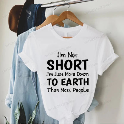 Women I'm Not Short I'm Just More Down To Earth Print T-Shirt Fashion Crew Neck Short Sleeve T-Shirt Casual Women's Clothing