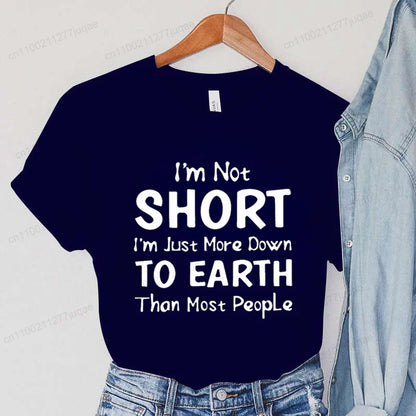 Women I'm Not Short I'm Just More Down To Earth Print T-Shirt Fashion Crew Neck Short Sleeve T-Shirt Casual Women's Clothing