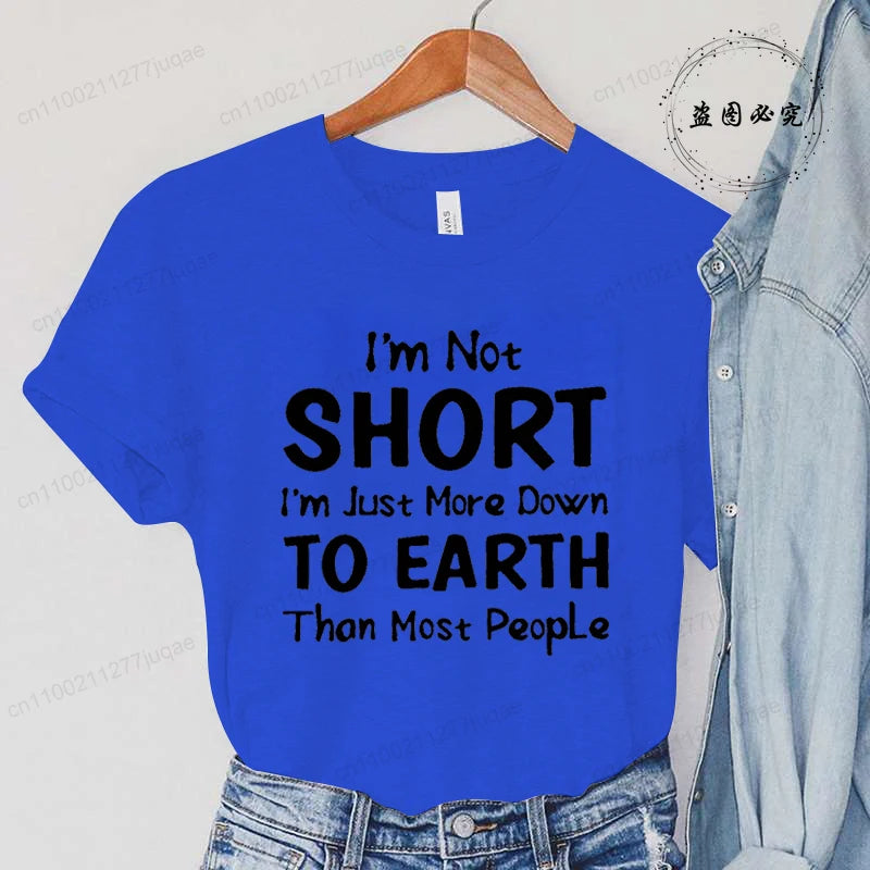 Women I'm Not Short I'm Just More Down To Earth Print T-Shirt Fashion Crew Neck Short Sleeve T-Shirt Casual Women's Clothing