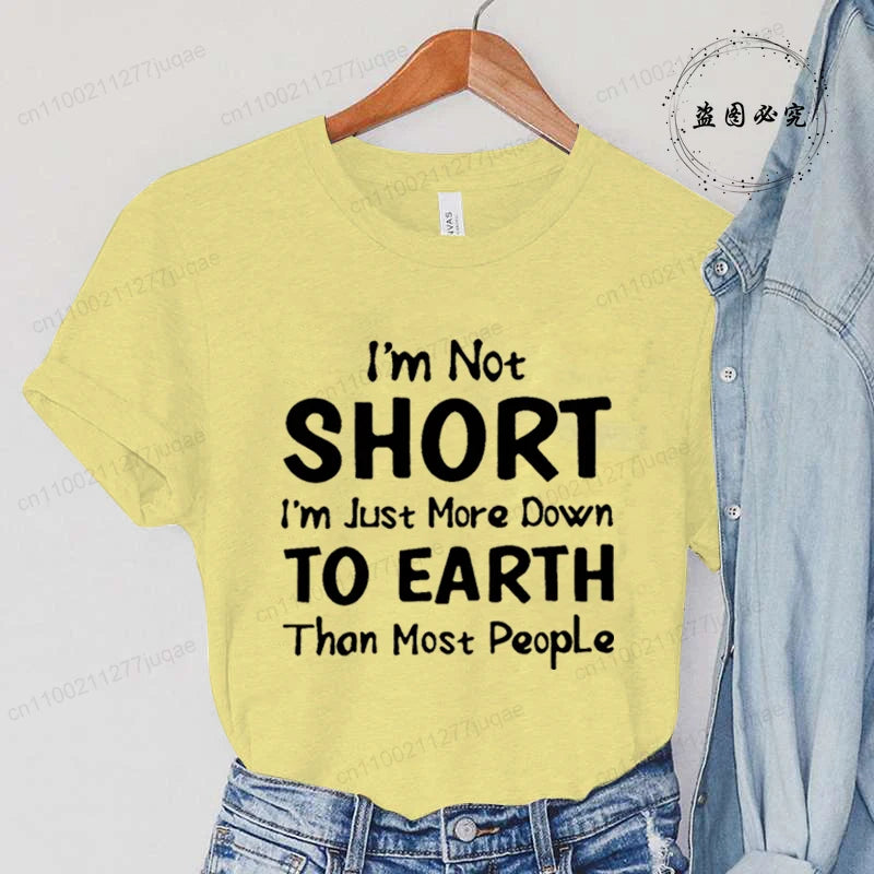 Women I'm Not Short I'm Just More Down To Earth Print T-Shirt Fashion Crew Neck Short Sleeve T-Shirt Casual Women's Clothing