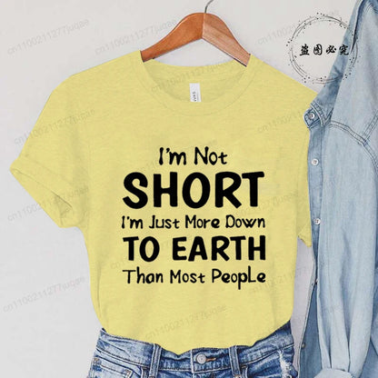 Women I'm Not Short I'm Just More Down To Earth Print T-Shirt Fashion Crew Neck Short Sleeve T-Shirt Casual Women's Clothing