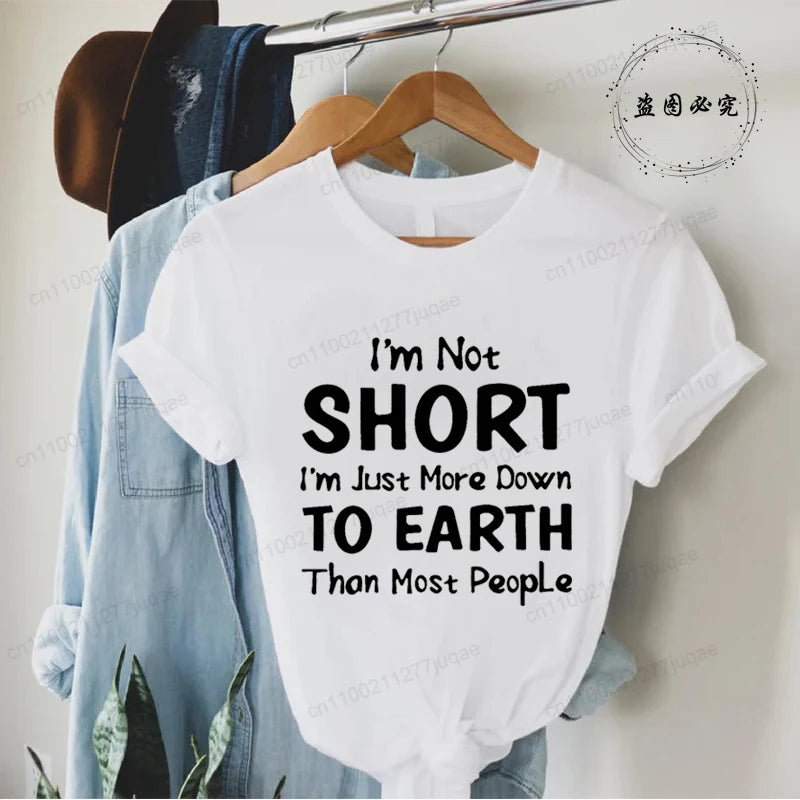 Women I'm Not Short I'm Just More Down To Earth Print T-Shirt Fashion Crew Neck Short Sleeve T-Shirt Casual Women's Clothing