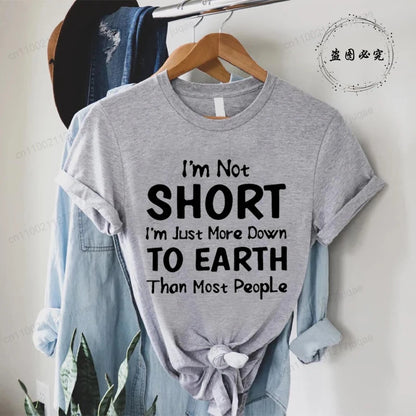 Women I'm Not Short I'm Just More Down To Earth Print T-Shirt Fashion Crew Neck Short Sleeve T-Shirt Casual Women's Clothing