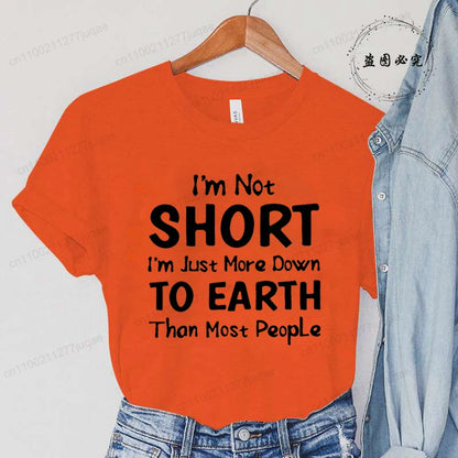 Women I'm Not Short I'm Just More Down To Earth Print T-Shirt Fashion Crew Neck Short Sleeve T-Shirt Casual Women's Clothing